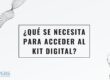 Qué se necesita para el Kit Digital