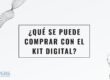 Qué se puede comprar con el Kit Digital