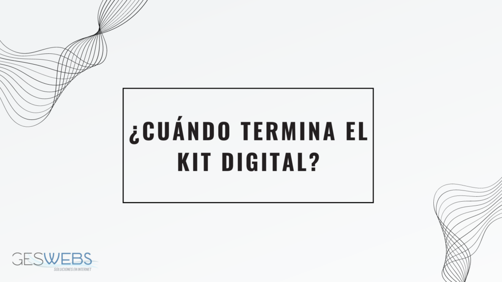 Cuándo termina el kit digital