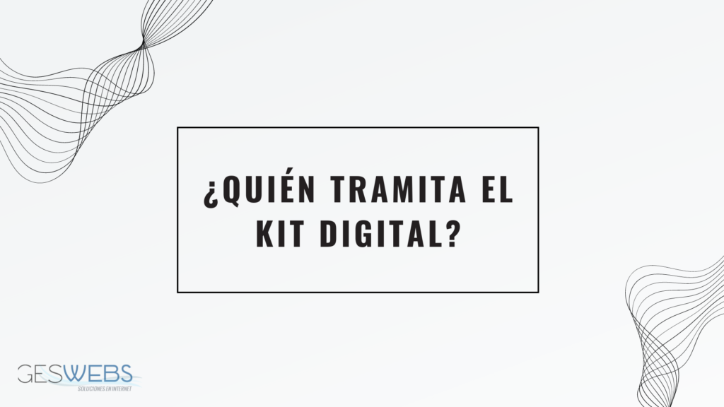 Quien tramita el kit digital