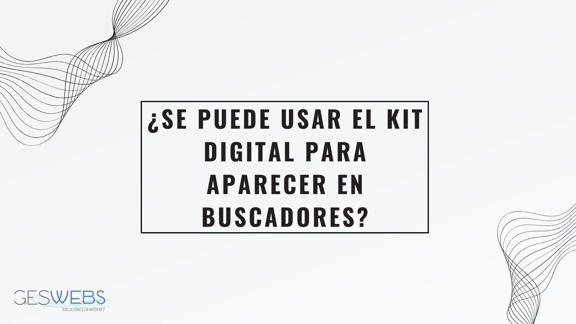 ¿Se puede usar el Kit Digital para aparecer en buscadores