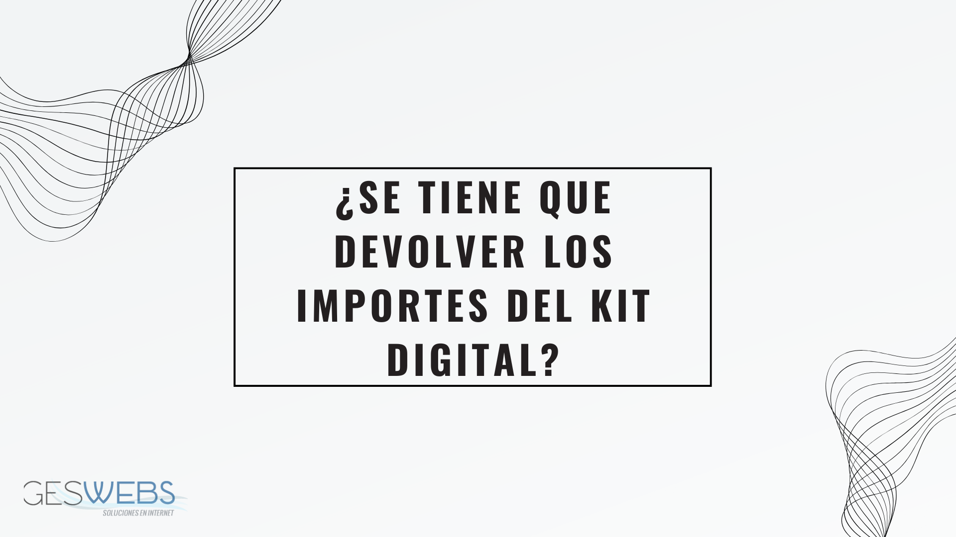 ¿Se tiene que devolver los importes del Kit Digital