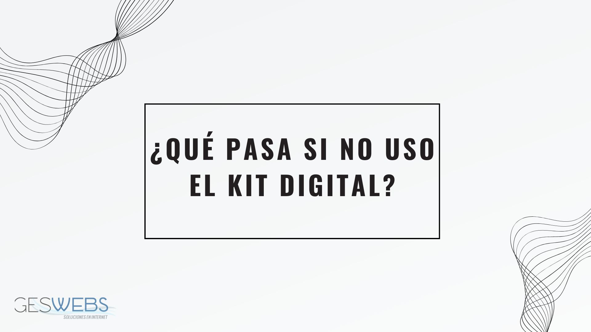 que pasa si no uso el kit digital