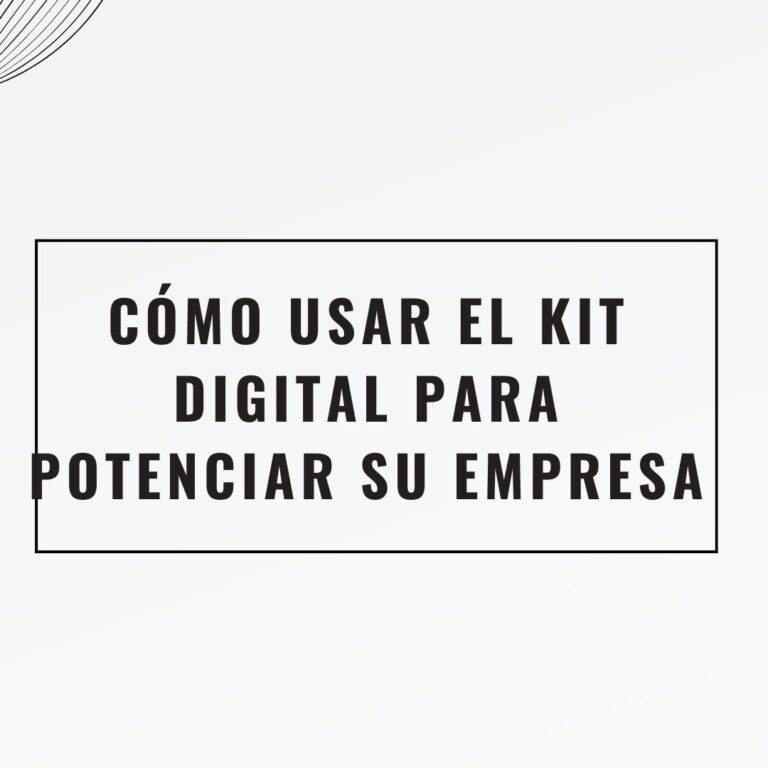 Cómo usar el Kit Digital para potenciar su Empresa Cómo usar el Kit Digital para potenciar su Empresa