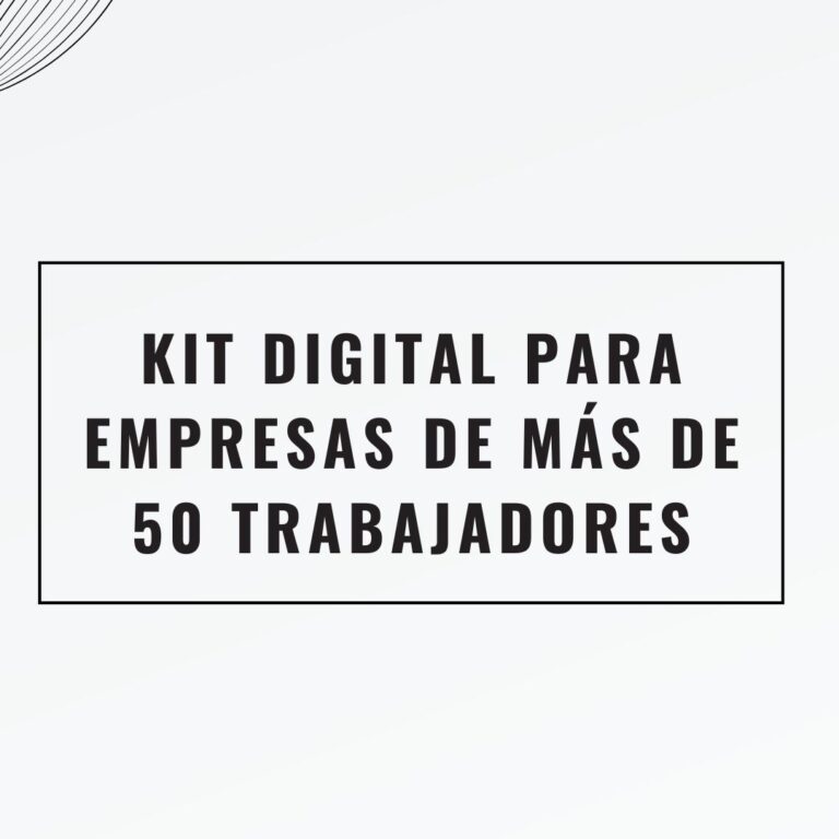 Kit Digital para empresas de más de 50 trabajadores Kit Digital para empresas de más de 50 trabajadores