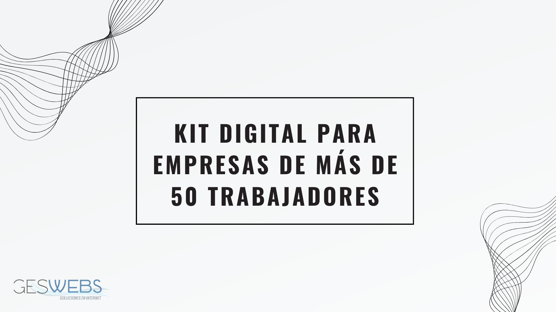 Kit Digital para empresas de más de 50 trabajadores