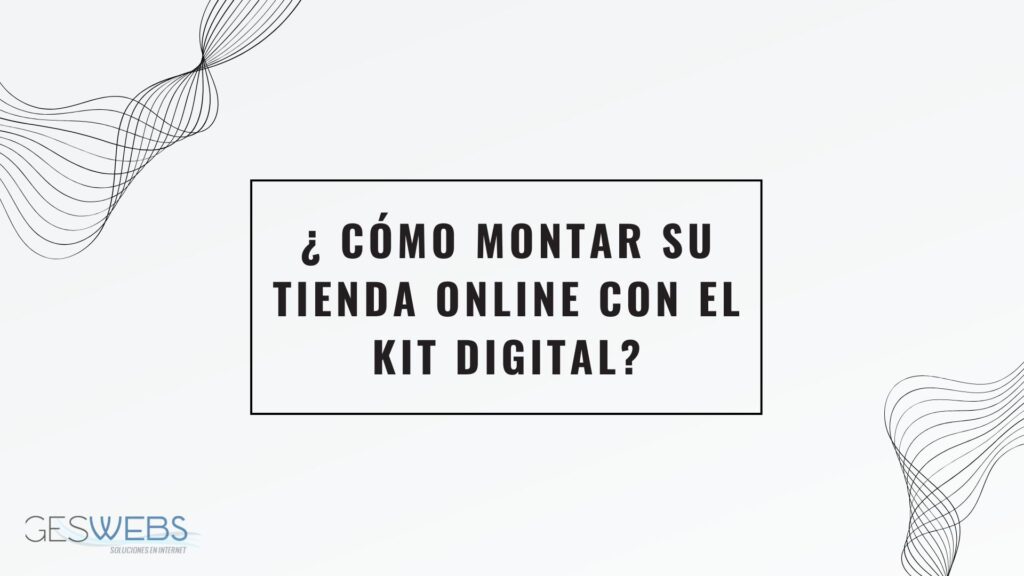 Cómo montar su tienda online kit digital