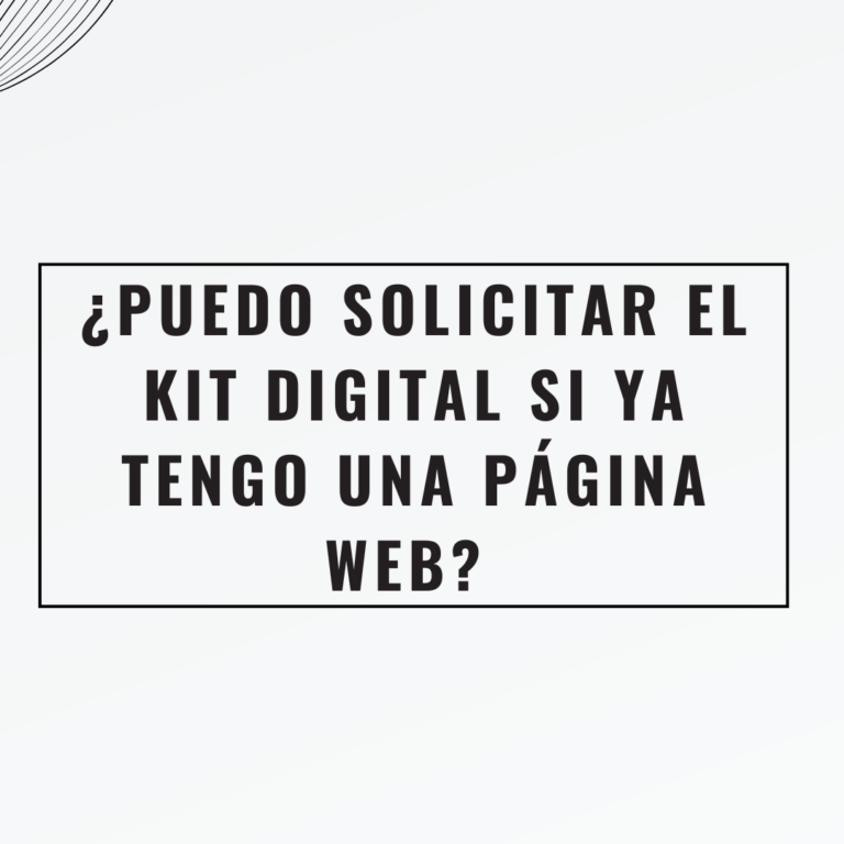 ¿Puedo solicitar el Kit Digital si ya tengo una página web