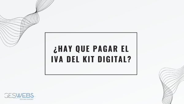 Hay que pagar el IVA del kit digital