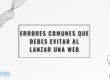 Errores comunes que cometen las pymes al lanzar su página web (y cómo evitarlos)