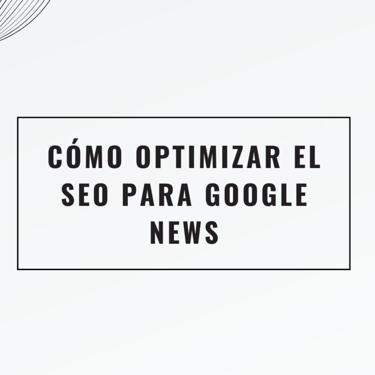 Cómo optimizar el SEO para Google News Cómo optimizar el SEO para Google News