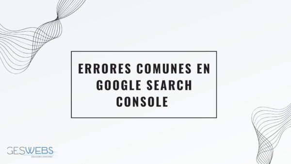 Errores comunes en Google Search Console