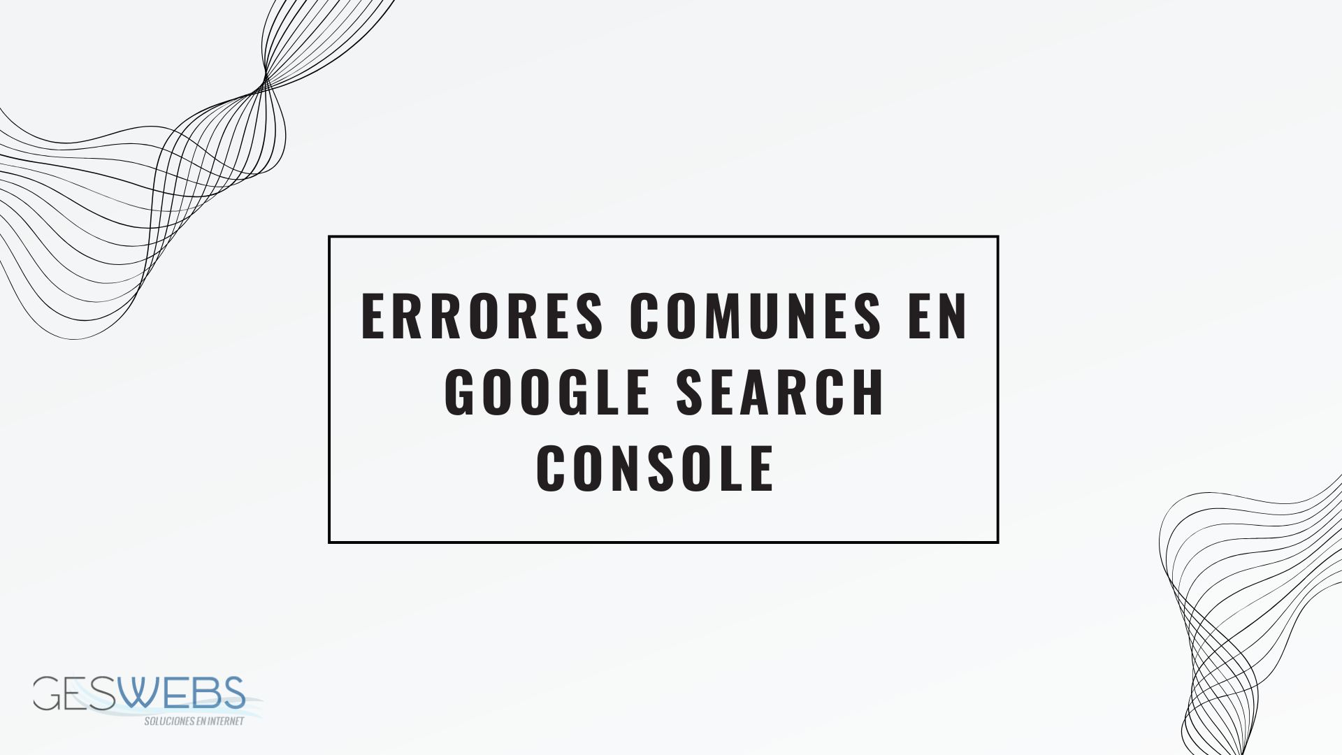 Errores comunes en Google Search Console